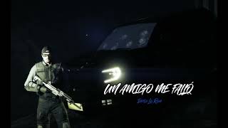 Driss La Rue - UN AMIGO ME FALLÓ (www.rina-roleplay.com)