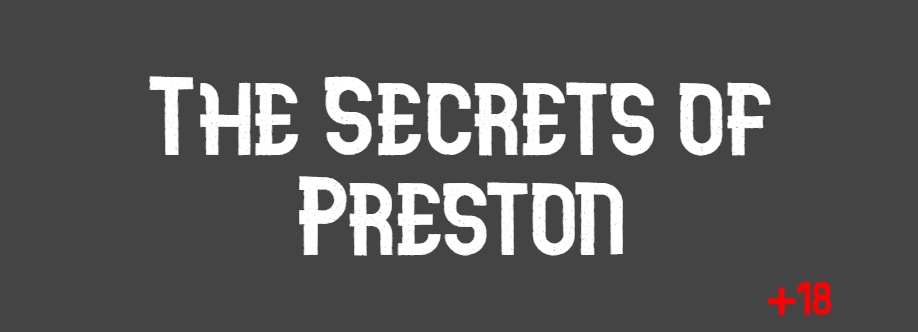 The Secrets of Preston (18+)